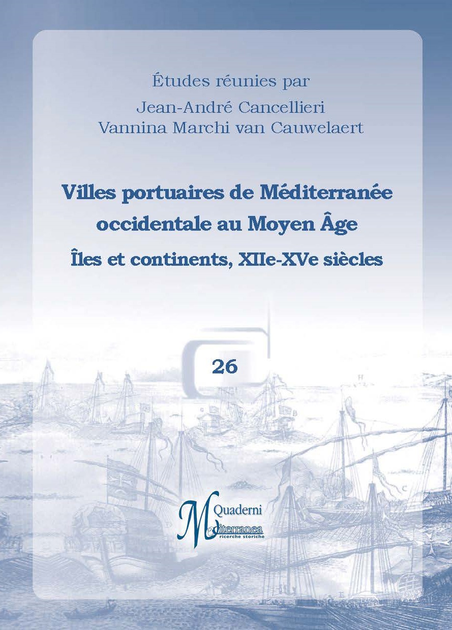>Villes portuaires de Méditerranée occidentale au Moyen Age, îles et continents, XIIe-XVe siècles