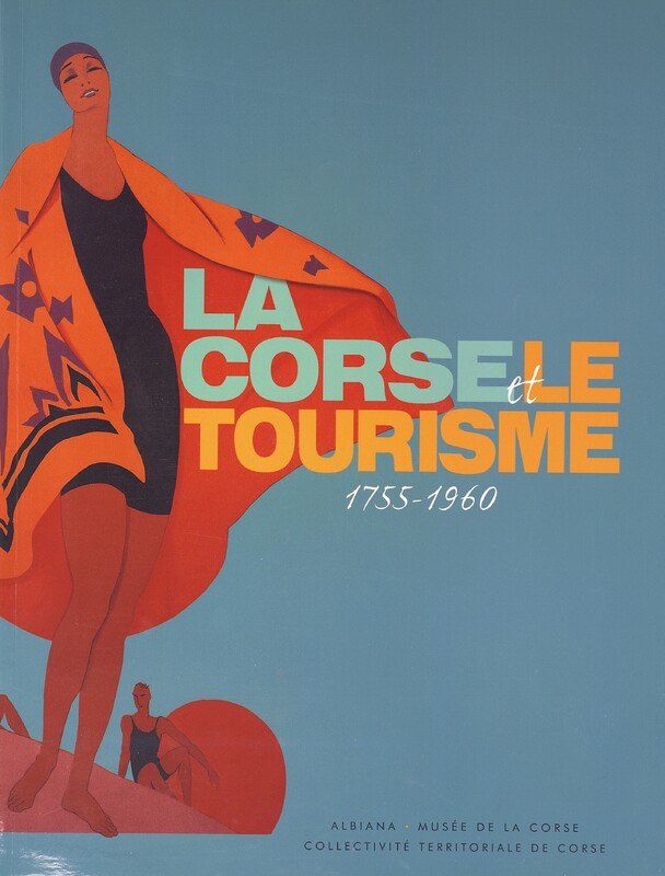 >La Corse et le tourisme 1755-1960 (catalogue)
