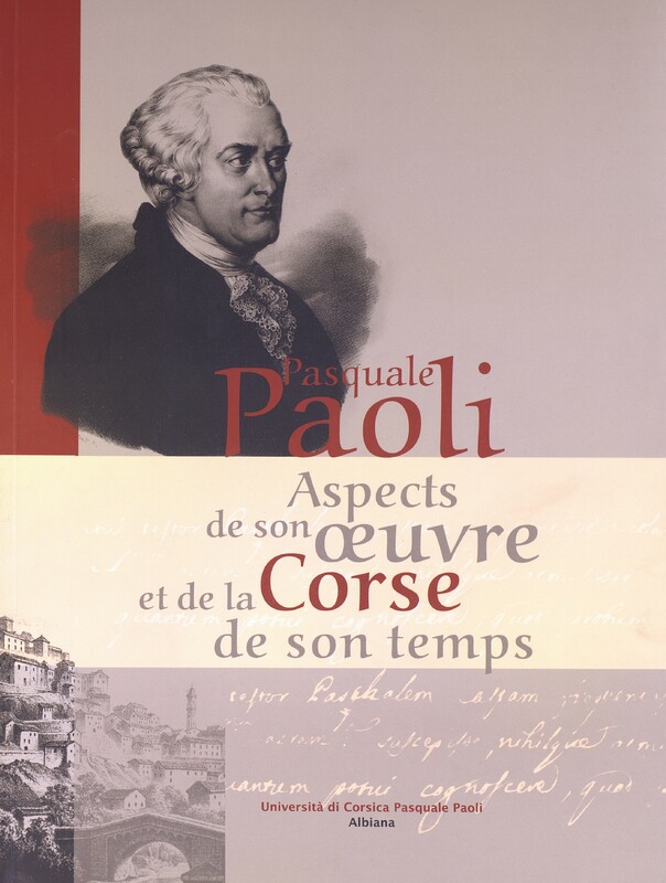 >Pasquale Paoli : Aspects de son oeuvre et de la Corse de son temps