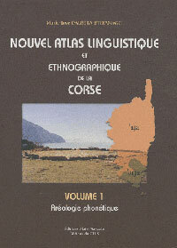 Nouvel Atlas linguistique et ethnographique de la Corse Volume 1 : Aréologie phonétique