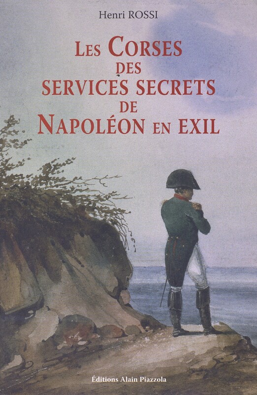 >Les Corses des services secrets de Napoléon en exil